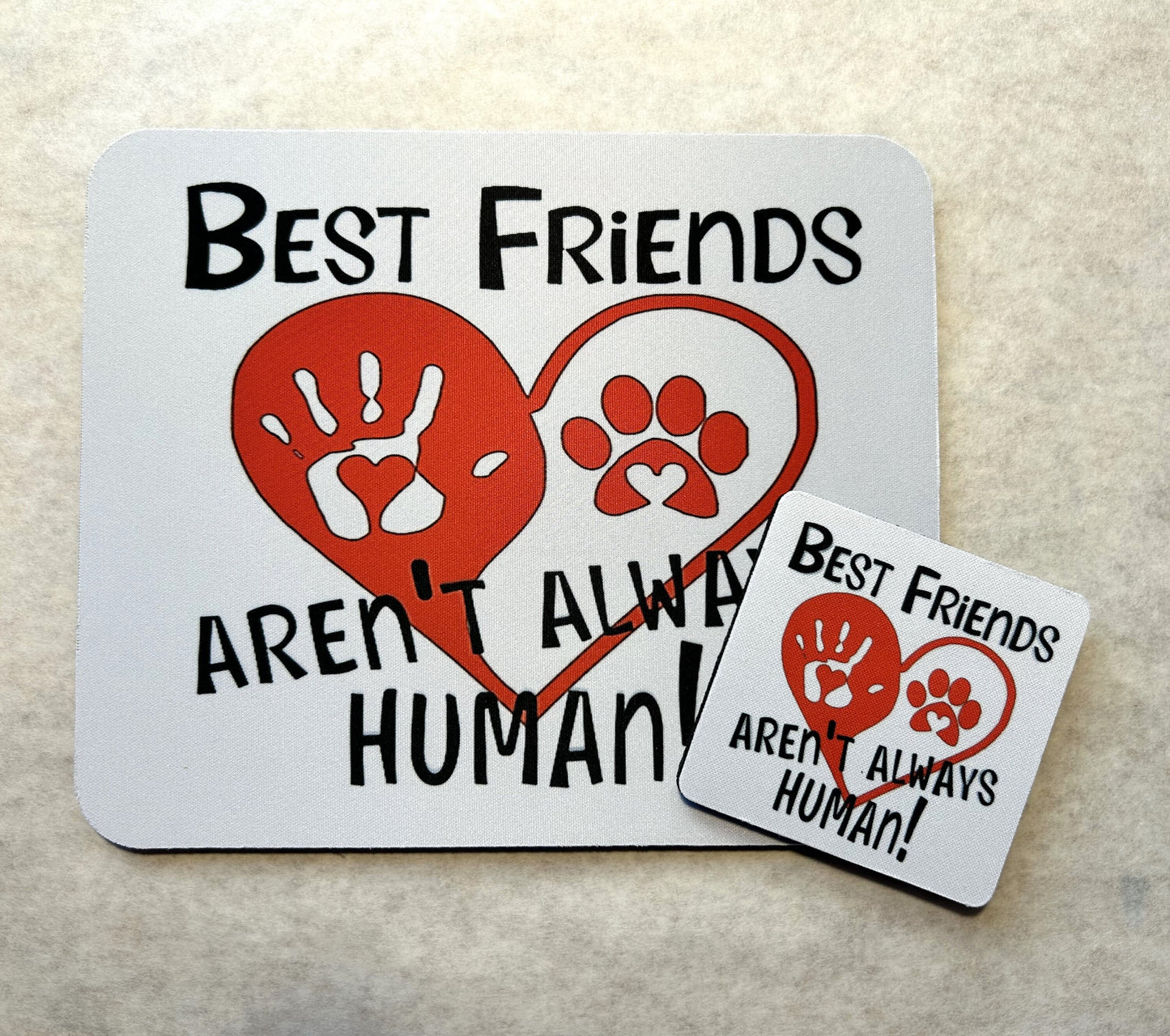 Best Friends Aren't Always Human! Mouse Pad and Coaster Set - Matching Desk Set