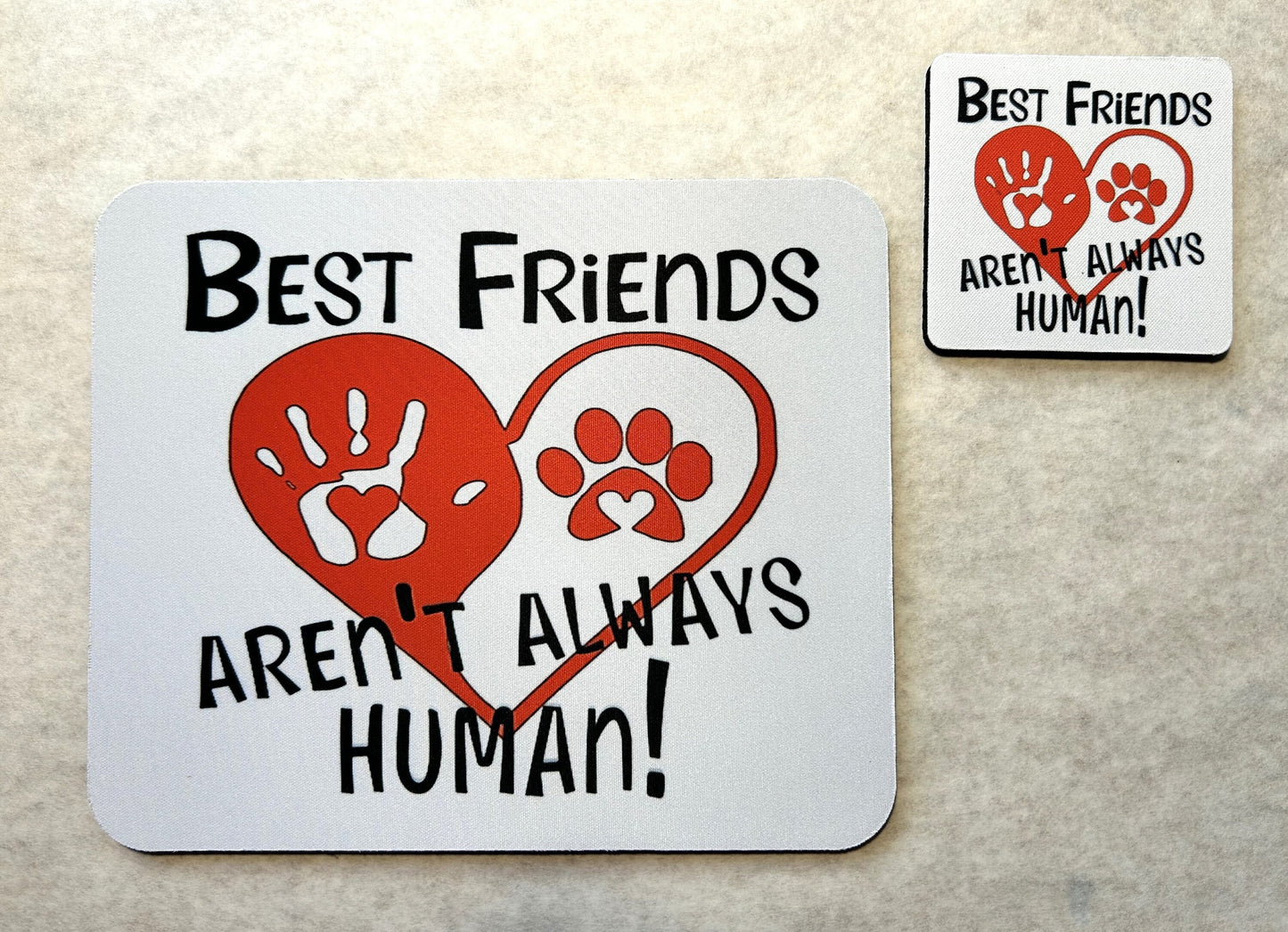 Best Friends Aren't Always Human! Mouse Pad and Coaster Set - Matching Desk Set