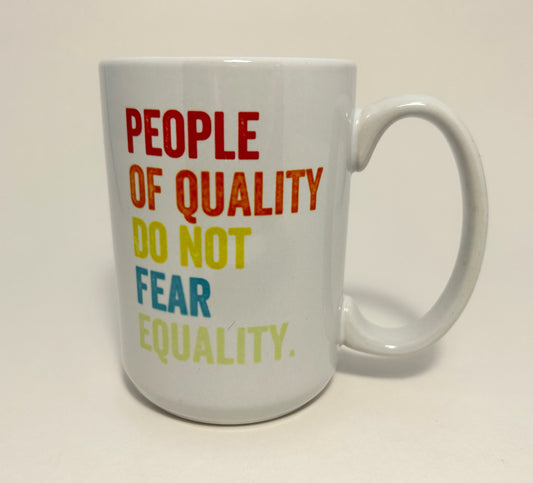 People of Quality Do Not Fear Equality Coffee Mug Cup